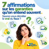 7 affirmations sur les garanties que l'on entend souvent.Saurez-vous démêler le vrai du faux?